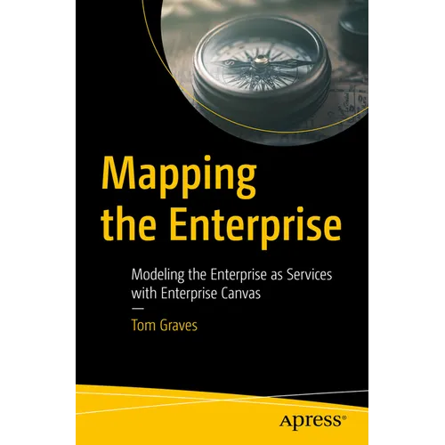 Mapping the Enterprise: Modeling the Enterprise as Services with Enterprise Canvas - Paperback