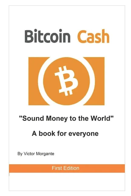 Bitcoin Cash Sound Money to the World: A book for everyone - Paperback