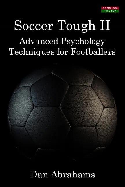 Soccer Tough 2: Advanced Psychology Techniques for Footballers - Paperback