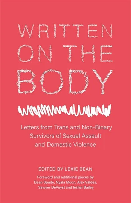 Written on the Body: Letters from Trans and Non-Binary Survivors of Sexual Assault and Domestic Violence - Paperback