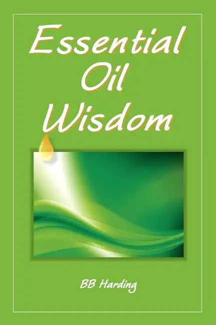 Essential Oil Wisdom - Paperback