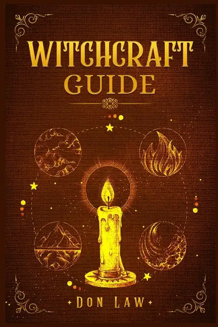 Witchcraft Guide: A Modern Guide to Witchcraft with Moon Spells, Rituals, Herbal Power, Crystal Magic, and Candle. Create Your Own Magic - Paperback