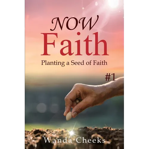 NOW Faith: Planting a Seed of Faith: #1 - Paperback