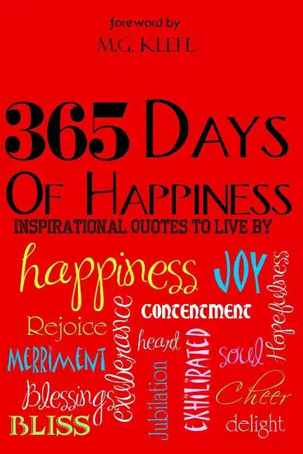 365 Days of Happiness: Inspirational Quotes to Live by - Paperback