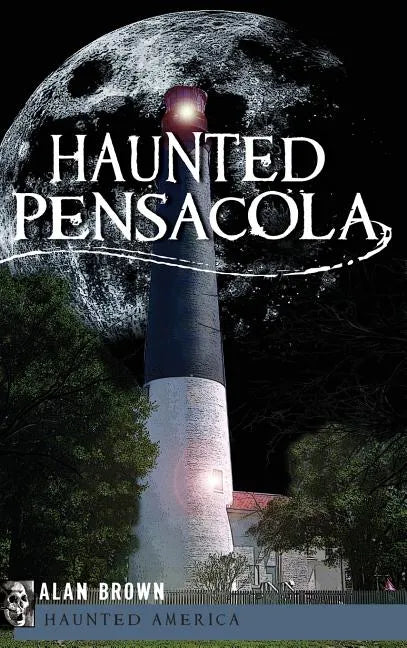 Haunted Pensacola - Hardcover