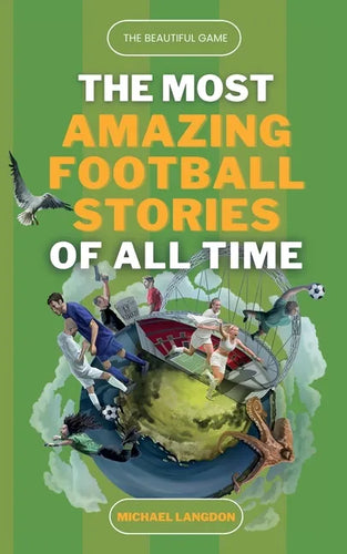 The Beautiful Game - The Most Amazing Football Stories Of All Time - Paperback