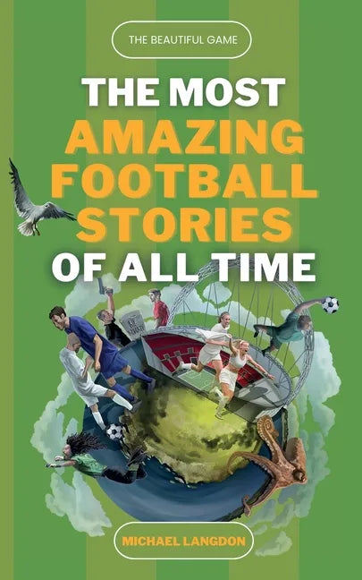 The Beautiful Game - The Most Amazing Football Stories Of All Time - Paperback