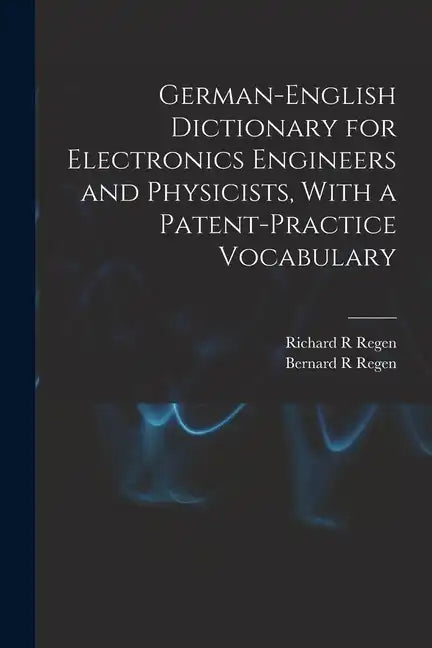 German-English Dictionary for Electronics Engineers and Physicists, With a Patent-practice Vocabulary - Paperback