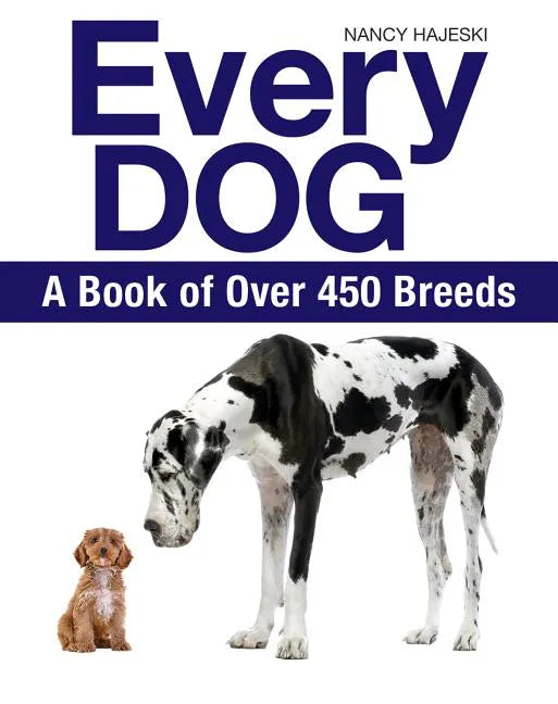 Every Dog: A Book of Over 450 Breeds - Paperback