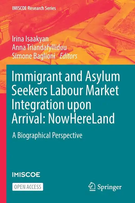 Immigrant and Asylum Seekers Labour Market Integration Upon Arrival: Nowhereland: A Biographical Perspective - Paperback