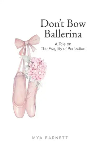 Don't Bow Ballerina: A Tale on The Fragility of Perfection - Paperback