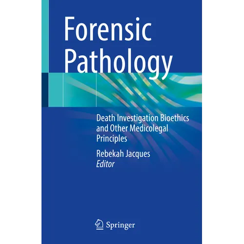 Forensic Pathology: Death Investigation Bioethics and Other Medicolegal Principles - Paperback