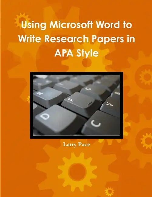 Using Microsoft Word to Write Research Papers in APA Style - Paperback