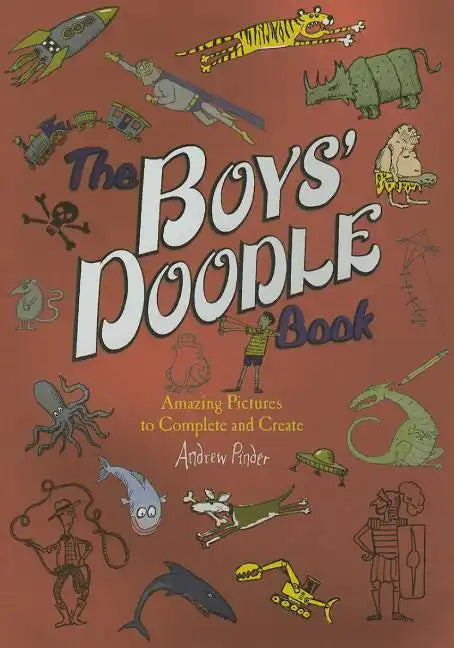 The Boys' Doodle Book: Amazing Picture to Complete and Create - Paperback