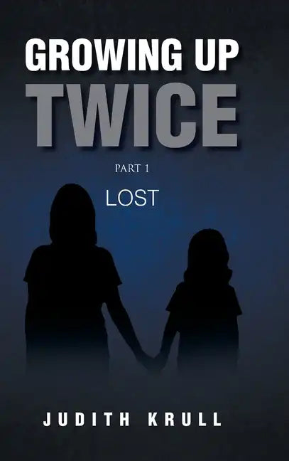 Growing Up Twice: Part 1: Lost - Hardcover