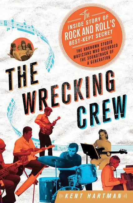 Wrecking Crew: The Inside Story of Rock and Roll's Best-Kept Secret - Hardcover