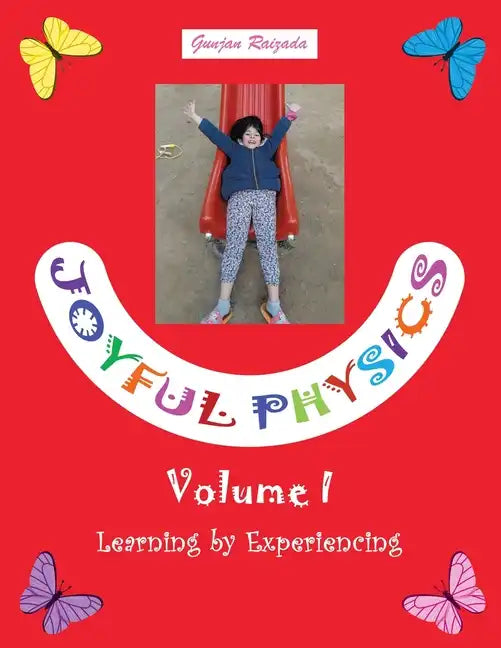 Joyful Physics Volume I: Learning by Experiencing - Paperback
