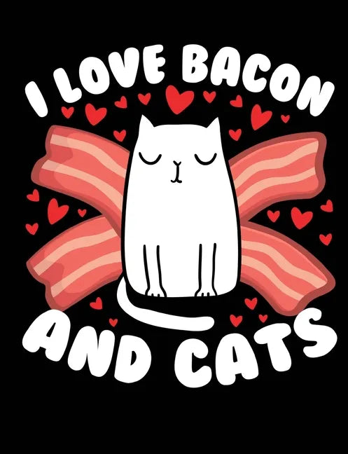 I Love Bacon And Cats: A book for cat & bacon lovers - Paperback