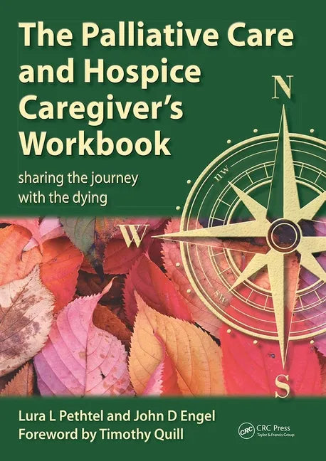 The Palliative Care and Hospice Caregiver's Workbook: Sharing the Journey with the Dying - Paperback