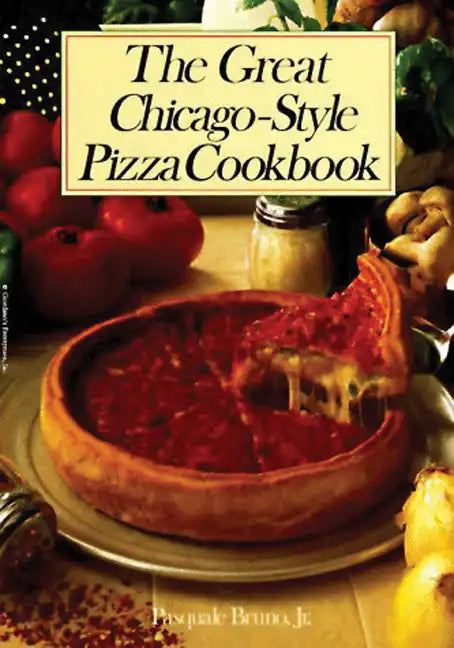 The Great Chicago-Style Pizza Cookbook - Paperback