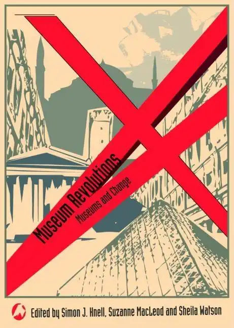 Museum Revolutions: How museums change and are changed - Paperback