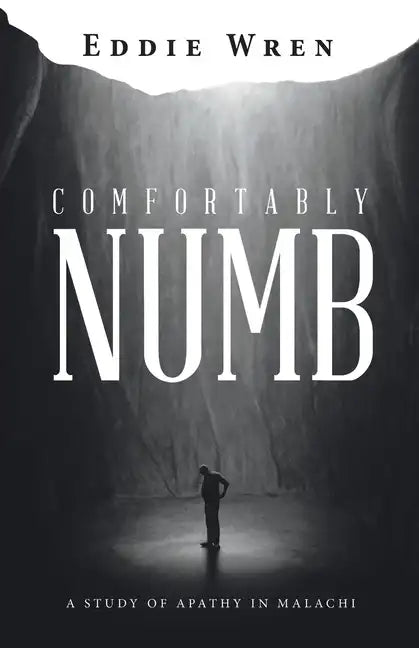 Comfortably Numb: A Study of Apathy in Malachi - Paperback