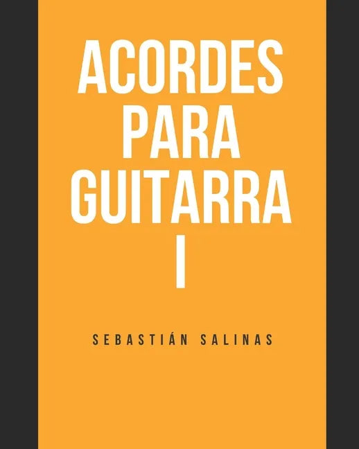 Acordes para Guitarra I: Los acordes básicos que necesitas para empezar - Paperback