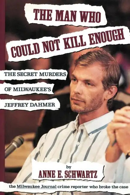 The Man Who Could Not Kill Enough: The Secret Murders of Milwaukee's Jeffrey Dahmer - Paperback