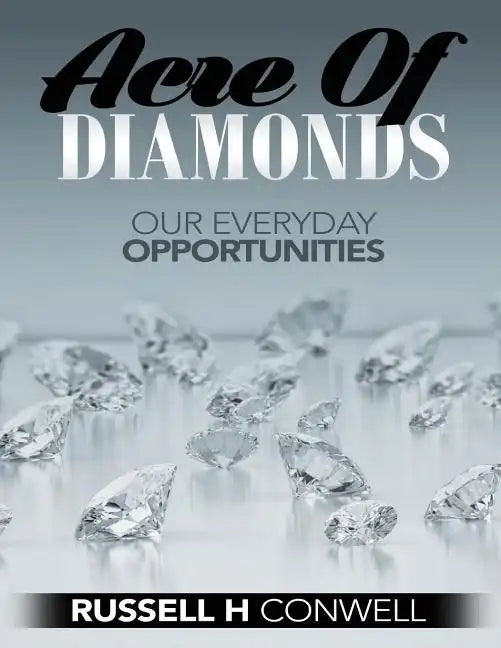 Acre of Diamonds by Russell H Conwell: How Men and Women May Become Rich - Paperback