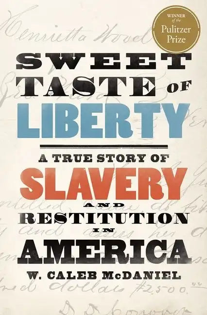 Sweet Taste of Liberty: A True Story of Slavery and Restitution in America - Hardcover