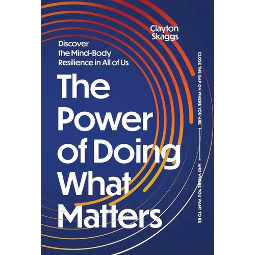 The Power of Doing What Matters: Discover the Mind-Body Resilience in All of Us - Hardcover
