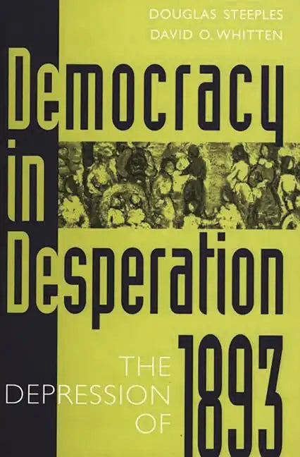 Democracy in Desperation: The Depression of 1893 - Hardcover
