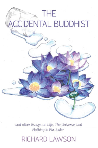 The Accidental Buddhist: And other Essays on Life, The Universe, and Nothing in Particular - Paperback