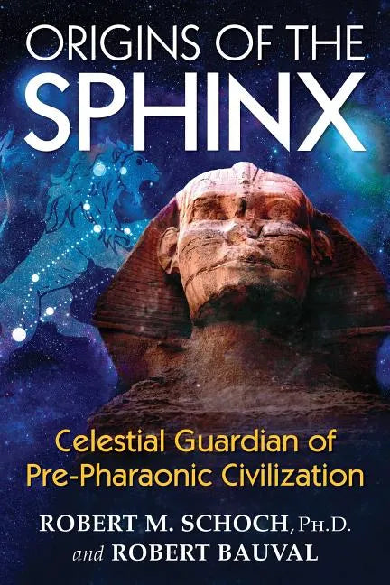 Origins of the Sphinx: Celestial Guardian of Pre-Pharaonic Civilization - Paperback