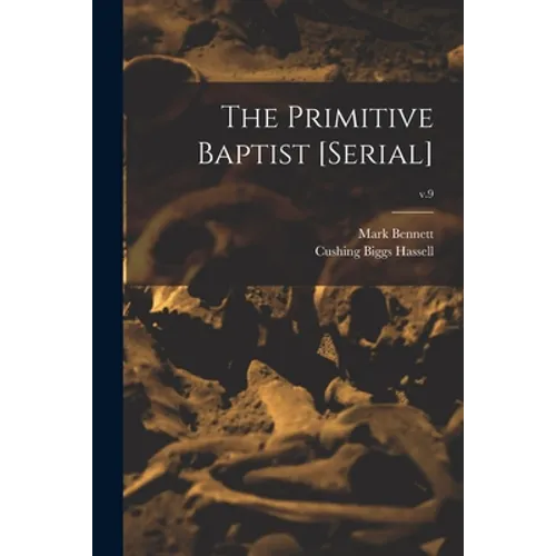 The Primitive Baptist [serial]; v.9 - Paperback