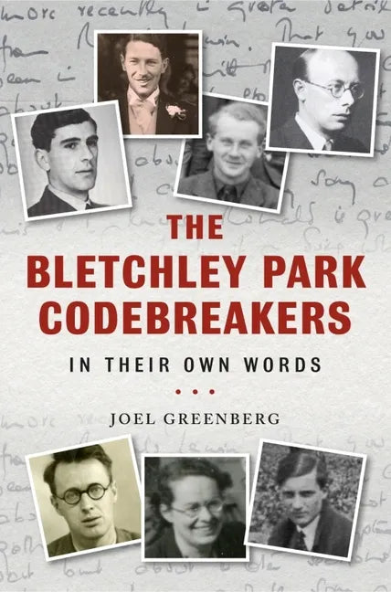 The Bletchley Park Codebreakers in Their Own Words - Hardcover