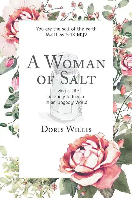 A Woman of Salt: Living a Life of Godly Influence in an Ungodly World - Paperback