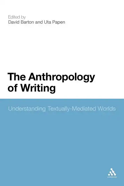 The Anthropology of Writing: Understanding Textually Mediated Worlds - Paperback