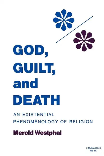 God, Guilt, and Death: An Existential Phenomenology of Religion - Paperback