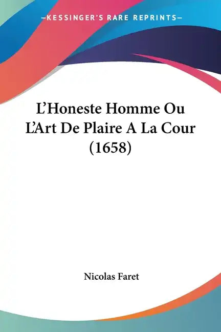 L'Honeste Homme Ou L'Art de Plaire a la Cour (1658) - Paperback