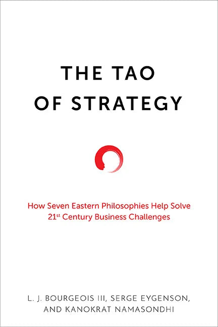The Tao of Strategy: How Seven Eastern Philosophies Help Solve Twenty-First-Century Business Challenges - Hardcover
