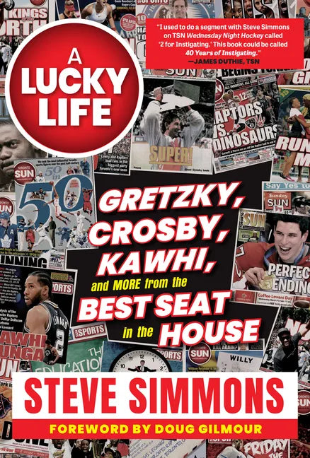 A Lucky Life: Gretzky, Crosby, Kawhi, and More from the Best Seat in the House - Hardcover