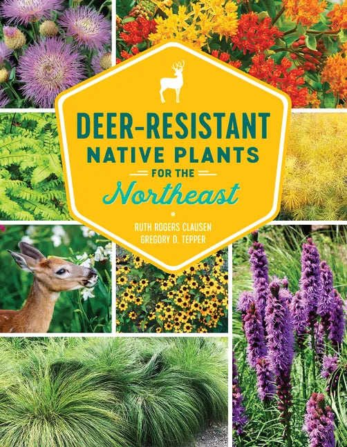 Deer-Resistant Native Plants for the Northeast - Paperback