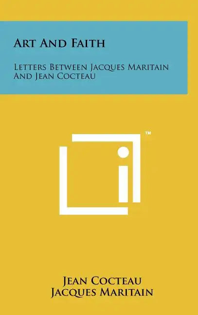 Art And Faith: Letters Between Jacques Maritain And Jean Cocteau - Hardcover