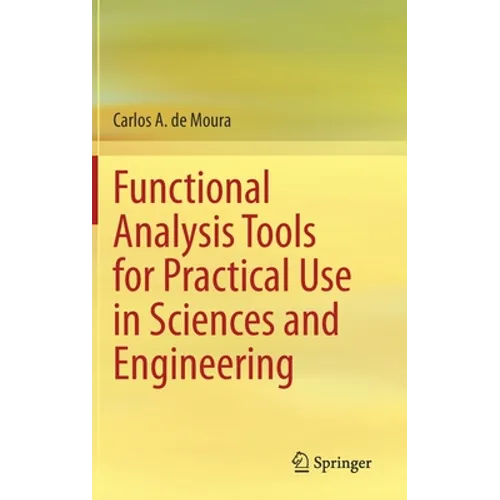 Functional Analysis Tools for Practical Use in Sciences and Engineering - Hardcover