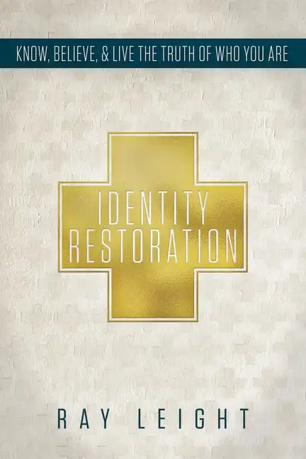 Identity Restoration: Know, Believe, & Live the Truth of Who You Are - Paperback