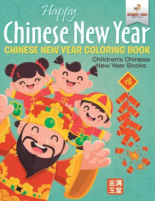 Happy Chinese New Year - Chinese New Year Coloring Book Children's Chinese New Year Books - Paperback