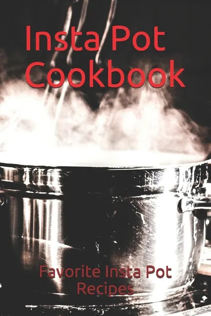 Insta Pot Cookbook - Paperback