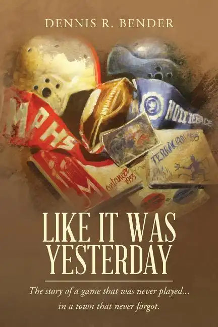 Like It Was Yesterday: The story of a game that was never played... in a town that never forgot. - Paperback