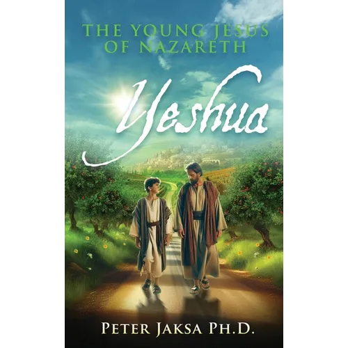 Yeshua: The Young Jesus of Nazareth - Hardcover
